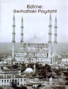 Edirne: Serhattaki Payıtaht (Ciltli)