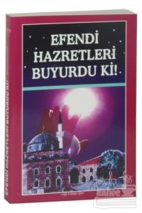 Efendi Hazretleri Buyurduki!