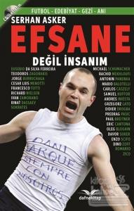 Efsane Değil İnsanım