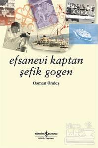 Efsanevi Kaptan Şefik Gogen
