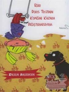 Eğer Doris Teyzenin Köpeğini Kazayla Değiştirmeseydim