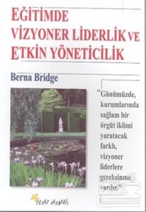 Eğitimde Vizyoner Liderlik ve Etkin Yöneticilik