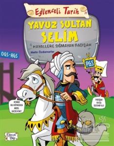 Eğlenceli Tarih 31: Yavuz Sultan Selim - Hayallere Sığmayan Padişah