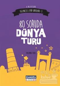Eğlenceli Zeka Soruları 3 : 80 Soruda Dünya Turu