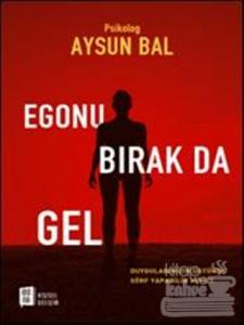 Egonu Bırak Da Gel