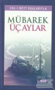 Ehl-i Beyt Dualarıyla Mübarek Üç Aylar (Ciltli)