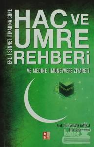 Ehl-i Sünnet İtikadına Göre Hac ve Umre Rehberi ve Medine-i Münevvere Ziyareti