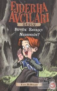 Ejderha Avcıları Okulu / Büyük Savaşçı Neredesin