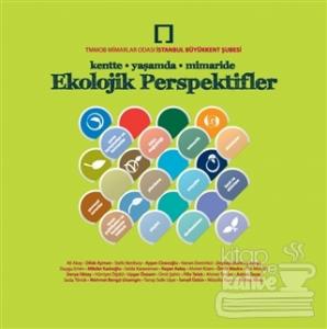 Ekolojik Perspektifler : Kentte, Yaşamda, Mimaride