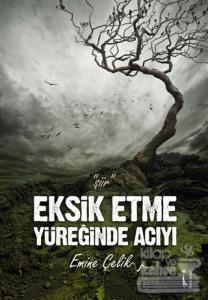 Eksik Etme Yüreğinde Acıyı