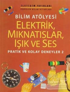 Elektrik, Mıknatıslar, Işık ve Ses