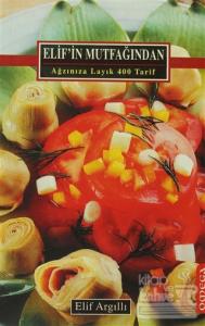 Elif'in Mutfağından  Ağzınıza Layık 400 Tarif