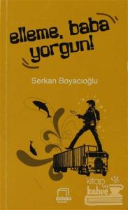 Elleme, Baba Yorgun!