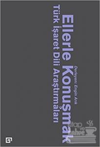 Ellerle Konuşmak - Türk İşaret Dili Araştırmaları