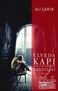 Elveda Kapı Aralıklarımın Sevgilisi