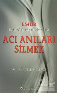 Emdr Terapisi Teknikleri ile Acı Anıları Silmek