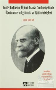Emile Durkheim; Üçüncü Fransa Cumhuriyeti'nde Öğretmenlerin Eğitimcisi ve Eğitim Görüşleriyle