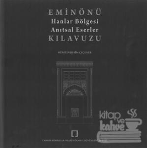 Eminönü Hanlar Bölgesi Anıtsal Eserler Kılavuzu (Ciltli)