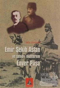 Emir Şekib Aslan ve Şehid-i Muhterem Enver Paşa