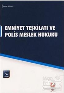 Emniyet Teşkilatı ve Polis Meslek Hukuku ile Polisin Görev ve Yetkileri