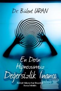 En Derin Hipnozumuz - Değersizlik İnancı