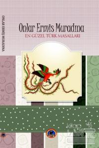 En Güzel Türk Masalları : Onlar Ermiş Muradına