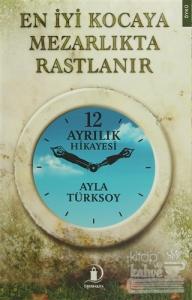 En İyi Kocaya Mezarlıkta Rastlanır