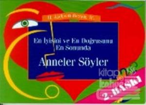 En İyisini ve En Doğrusunu En Sonunda Anneler Söyler