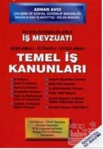 En Son Değişiklikleriyle İş Mevzuatı Açıklamalı - İçtihatlı - Uygulamalı Temel İş Kanunları (Ciltli)