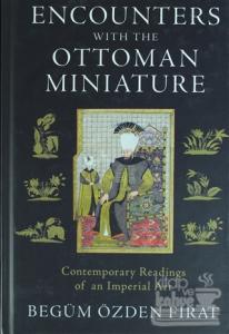 Encounters with the Ottoman Miniature (Ciltli)