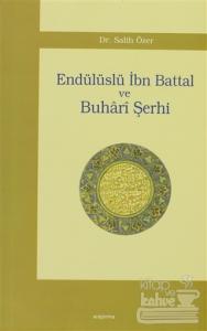 Endülüslü İbn Battal ve Buhari Şerhi