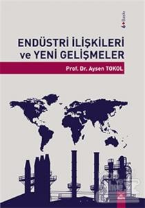 Endüstri İlişkileri ve Yeni Gelişmeler