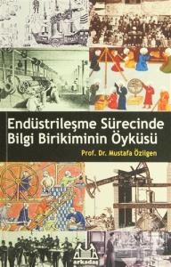 Endüstrileşme Sürecinde Bilgi Birikiminin Öyküsü