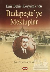 Enis Behiç Koryürek'ten Budapeşte'ye Mektuplar