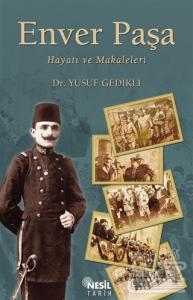 Enver Paşa : Hayatı ve Makaleleri