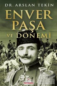 Enver Paşa ve Dönemi
