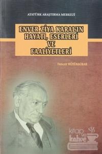 Enver Ziya Karal'ın Hayatı, Eserleri ve Faaliyetleri