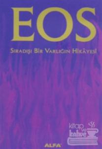 Eos  Sıradışı Bir Varlığın Hikayesi (Ciltli)