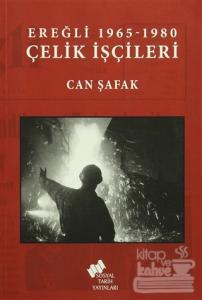 Ereğli 1965 -1980 Çelik İşçileri