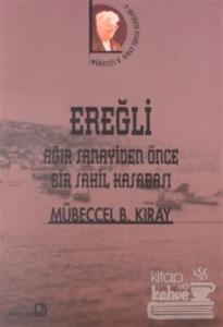 Ereğli Ağır Sanayiden Önce Bir Sahil Kasabası