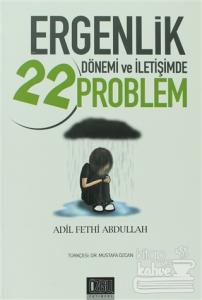 Ergenlik Dönemi ve İletişimde 22 Problem