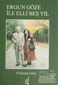 Ergun Göze ile Elli Beş Yıl