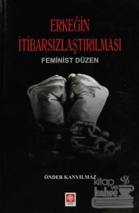 Erkeğin İtibarsızlaştırılması