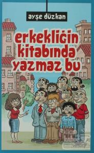 Erkekliğin Kitabında Yazmaz Bu