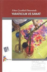 Erken Çocukluk Döneminde Yaratıcılık ve Sanat (Ciltli)