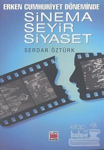 Erken Cumhuriyet Döneminde Sinema, Seyir, Siyaset