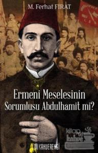 Ermeni Meselesinin Sorumlusu Abdulhamit mi?