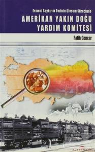 Ermeni Soykırım Tezinin Oluşum Sürecinde Amerikan Yakın Doğu Yardım Komitesi