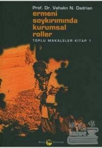 Ermeni Soykırımında Kurumsal Roller Toplu Makaleler Kitap 1