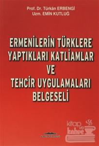 Ermenilerin Türklere Yaptıkları Katliamlar ve Tehcir Uygulamaları Belgeseli